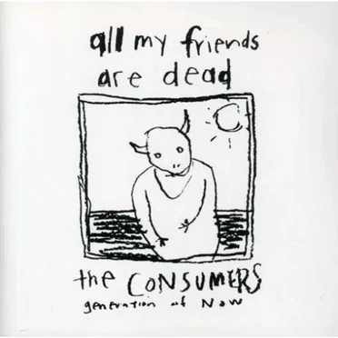 All My Friends Are Dead by The Consumers - album cover