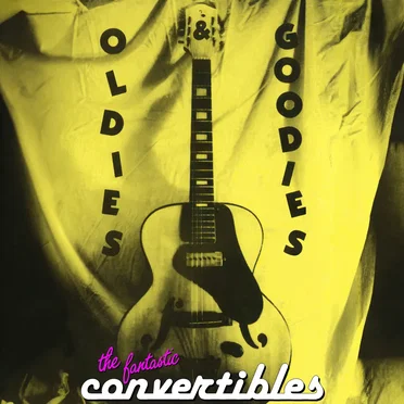 Oldies & Goodies by The Fantastic Convertibles - album cover