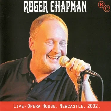 Live - Opera House, Newcastle 2002 by Roger Chapman - album cover