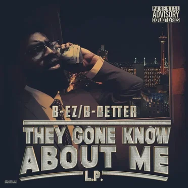 They Gone Know About Me L.P by B‐eZ - album cover