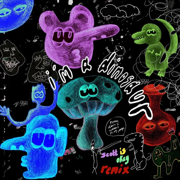 I'm A Dinosaur (scott is okay Remix)