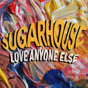 Love Anyone Else by Sugarhouse - album cover