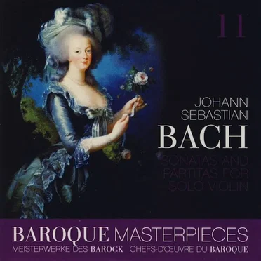 Baroque Masterpieces 11: Johann Sebastian Bach – Sonatas And Partitas For Solo Violin