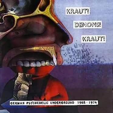 Kraut! Demons! Kraut!: German Psychedelic Underground, 1968-1974 by Various Artists - album cover