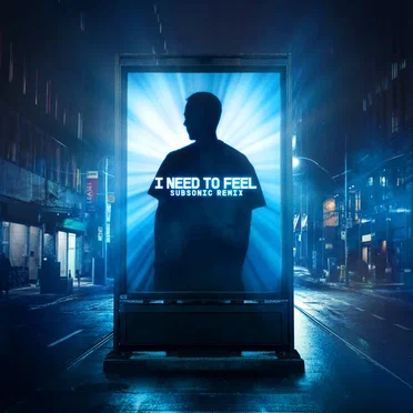 I Need to Feel (Subsonic remix)