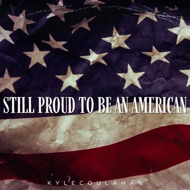 Still Proud To Be An American by Kyle Coulahan - album cover