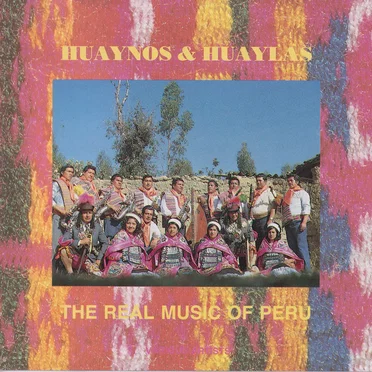 Huaynos & Huaylas: The Real Music of Peru by Various Artists - album cover