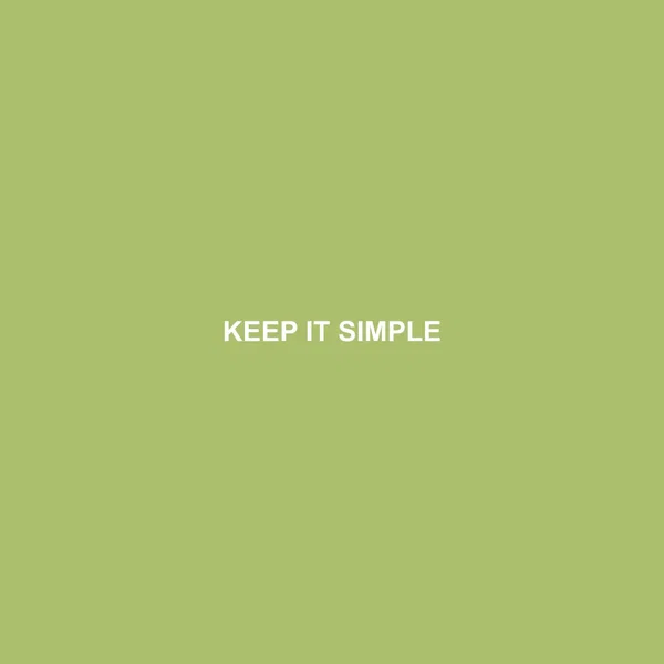 KEEP IT SIMPLE
