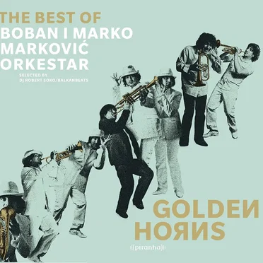 Golden Horns: The Best of Boban i Marko Marković Orkestar