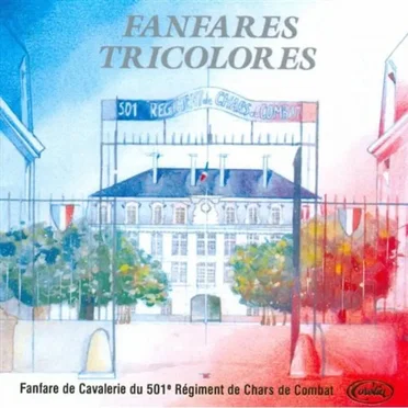 Fanfares Tricolores by La Fanfare de Cavalerie du 501ème Régiment de Chars de Combat de Rambouillet - album cover