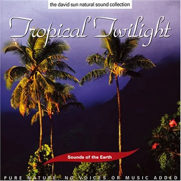 Sounds of the Earth: Tropical Twilight