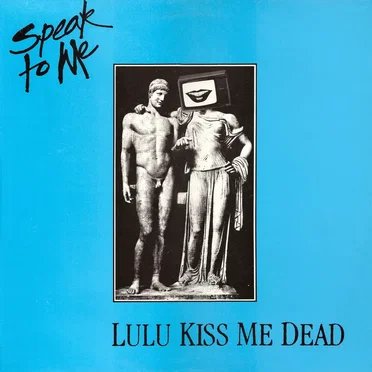 Speak to Me by Lulu Kiss Me Dead - album cover