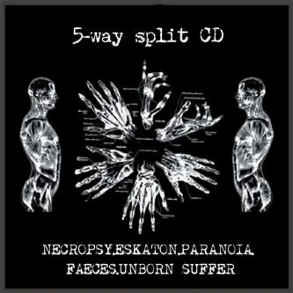 Necropsy / Eskaton / Paranoia / Faeces / Unborn Suffer