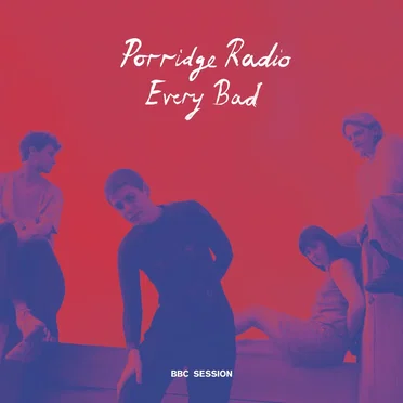 Every Bad BBC Session by Porridge Radio - album cover