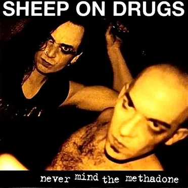 Never Mind the Methadone by Sheep on Drugs - album cover