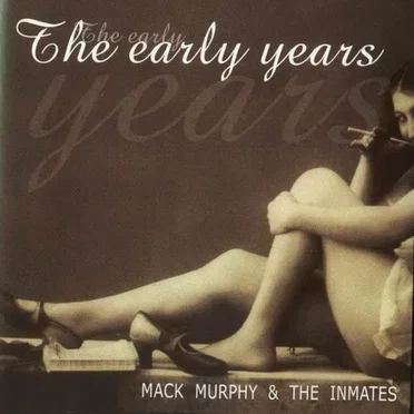 The Early Years by Mack Murphy & The Inmates - album cover