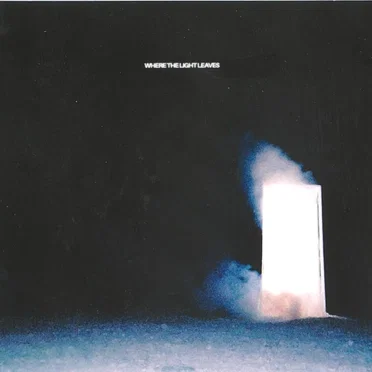 WHERE THE LIGHT LEAVES