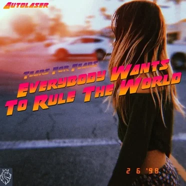 Everybody Wants To Rule The World (Autolaser Remix)