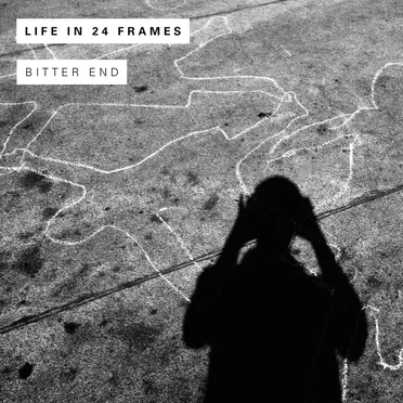 Bitter End by Life In 24 Frames - album cover