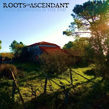 Holy Beginning Is the End by Roots of Ascendant - album cover