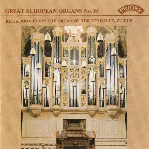 Great European Organs, No. 10: Keith John Plays the Organ of the Tonhalle, Zürich