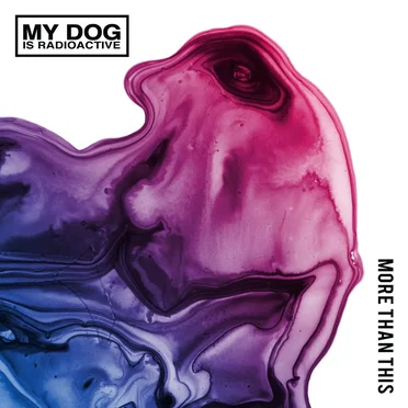 More Than This by My Dog Is Radioactive - album cover