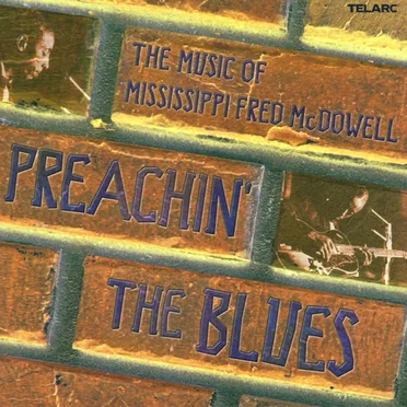 Preachin' the Blues: The Music of Mississippi Fred Mcdowell by Various Artists - album cover