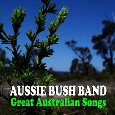 Great Australian Songs by The Aussie Bush Band - album cover