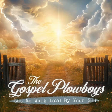 Let Me Walk Lord By Your Side by The Gospel Plowboys - album cover