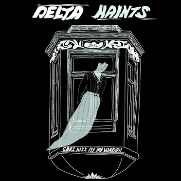 Cars Hiss by My Window by Delta Haints - album cover