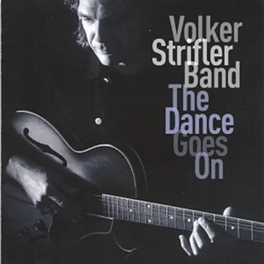 The Dance Goes On by Volker Strifler Band - album cover