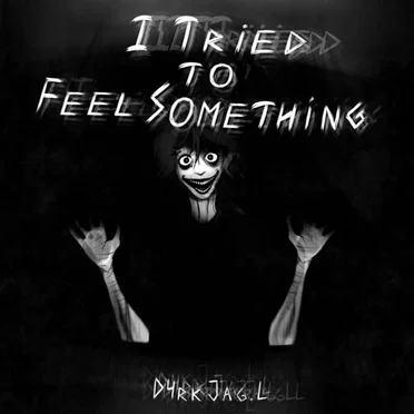 I Tried to Feel Something