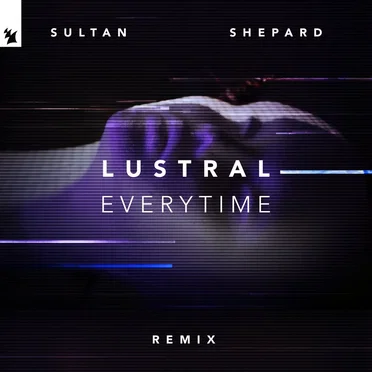 Everytime - Sultan & Shepard Remix