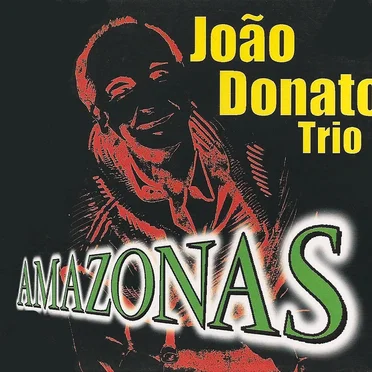 Amazonas by João Donato Trio - album cover