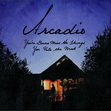 You're Gonna Miss the Things You Hate the Most by Arcadio - album cover