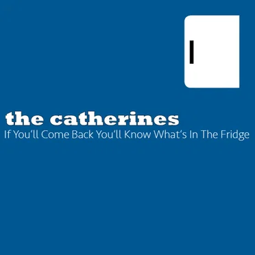 If You'll Come Back You'll Know What's in the Fridge