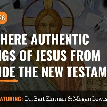 Misquoting Jesus With Bart Ehrman #126, “Are There Authentic Sayings of Jesus From Outside the New Testament?” by Bart D. Ehrman - album cover