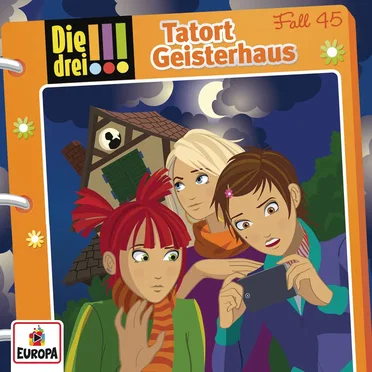 Die drei !!! Fall 45: Tatort Geisterhaus by Die drei !!! - album cover