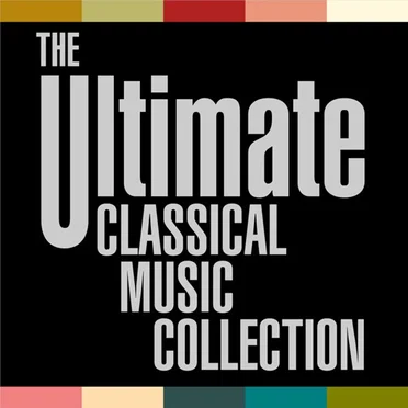 The Ultimate Classical Music Collection by Various Artists - album cover