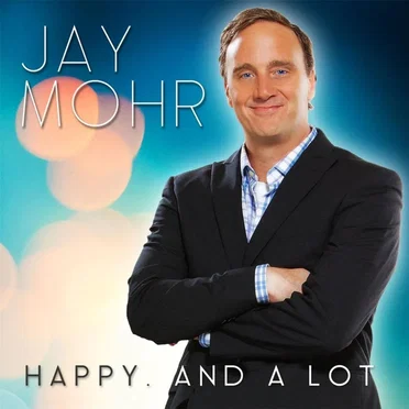 Happy. And A Lot. by Jay Mohr - album cover