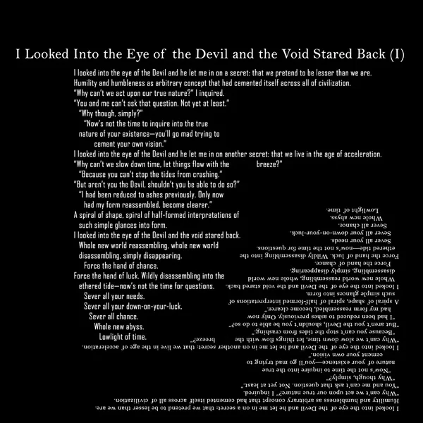 I Looked Into the Eye of the Devil and the Void Stared Back (I)