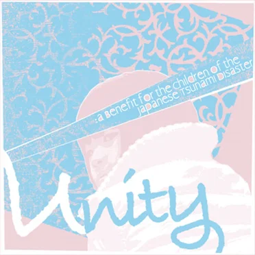 Unity: A Benefit for the Children of the Japanese Tsunami Disaster by Various Artists - album cover