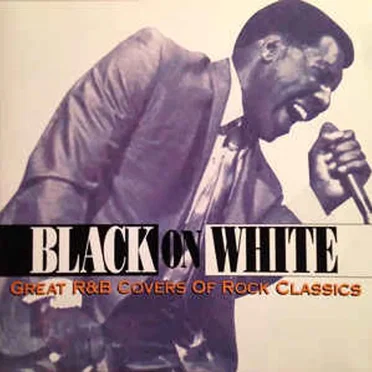 Black On White: Great R&B Covers Of Rock Classics by Various Artists - album cover