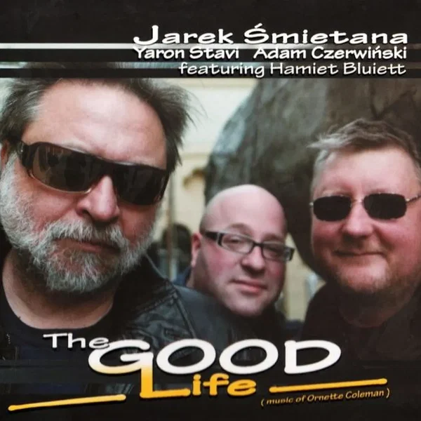 The Good Life (Music of Ornette Coleman)