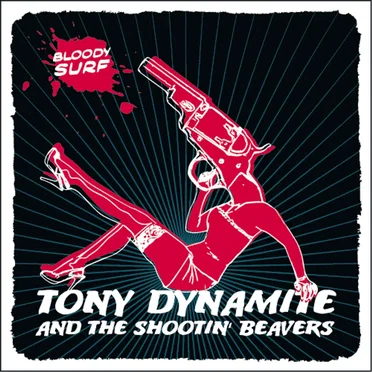 Bloody Surf by Tony Dynamite and the Shootin’ Beavers - album cover
