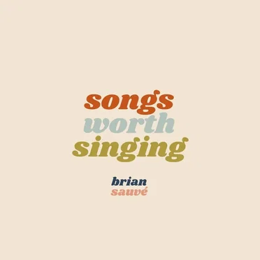 Songs Worth Singing