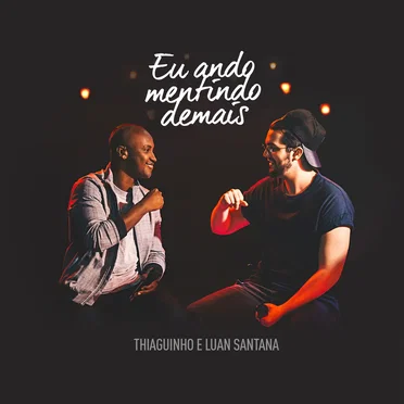 Eu Ando Mentindo Demais