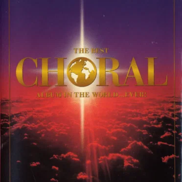 The Best Choral Album in the World... Ever! by Various Artists - album cover