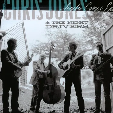 Lonely Comes Easy by Chris Jones & the Night Drivers - album cover