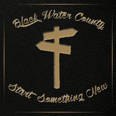 Start Something New by Black Water County - album cover